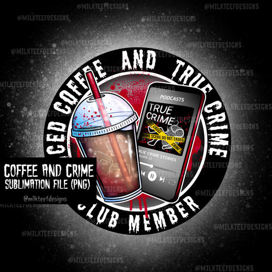 Coffee and Crime / Sublimation Design (PNG)