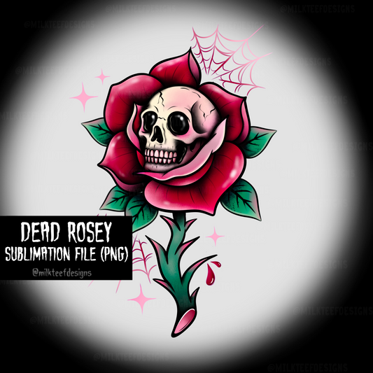 Dead Rosey/ Sublimation File