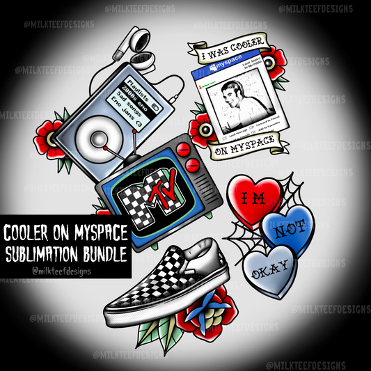 Cooler on Myspace / Sublimation Bundle
