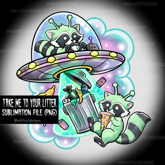 Take Me To Your Litter / Sublimation Design (PNG)