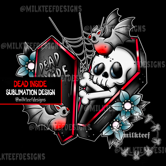 Dead Inside - Sublimation Design (choose colour option)